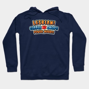 LESBIAN COFFEE SHOP POWER HOUR! Hoodie